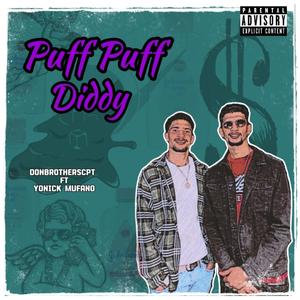 Puff Puff Diddy (feat. Yonick mufano & Dixon the goat) [Explicit]