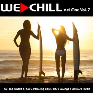 We Chill del Mar, Vol. 7 (50 Top Tracks of 100% Relaxing Cafe / Bar / Lounge / Chillout Music)