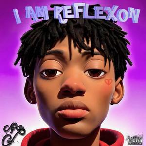 I Am Reflexon (Explicit)