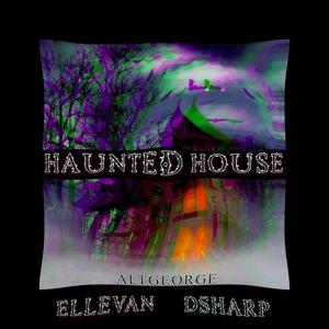 HAUNTED HOUSE(feat. DSharp & Alt George) (Explicit)