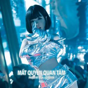 Mất Quyền Quan Tâm (LQ REMIX)