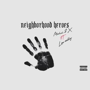 Neighborhood Heroes (feat. lor nelly) [Explicit]