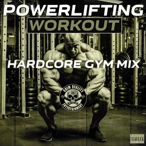 Powerlifting Workout [feat. Mista Doesha, Lupah Phaiym & Chuckklez] (Hardcore Gym Mix|Explicit)