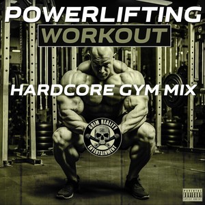 Powerlifting Workout (Hardcore Gym Mix) [feat. Mista Doesha, Lupah Phaiym & Chuckklez] [Explicit]