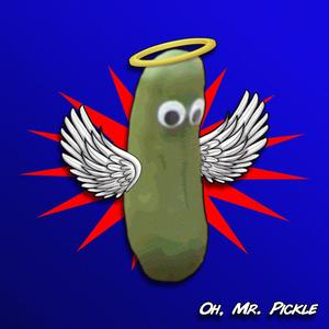 Oh, Mr. Pickle (feat. Jonny Hughes)