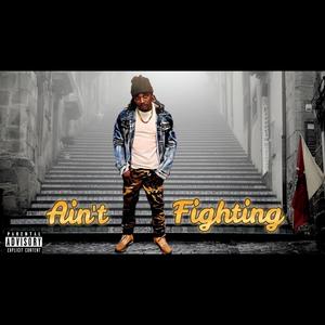 Ain't Fighting (Explicit)