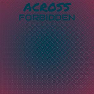 Across Forbidden