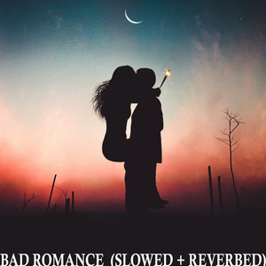 Bad Romance (Slowed + Reverbed) (Explicit)