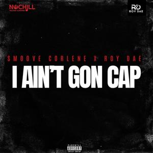 I Aint Gon Cap (Explicit)