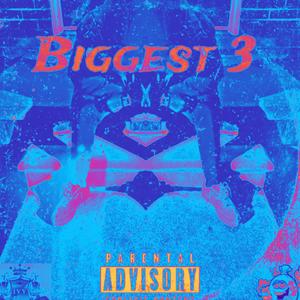 BIGGEST 3 (Explicit)