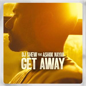 Get Away (feat. Ashok Nayak)