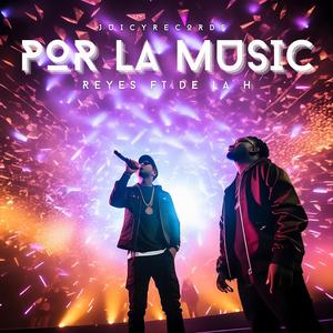 Por la music (feat. De la H) (Explicit)