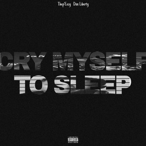 Cry Myself to Sleep (Explicit)