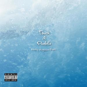 Touch A Puddle (Explicit)