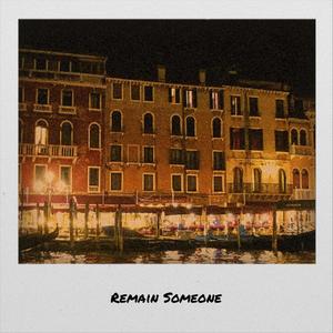 Remain Someone