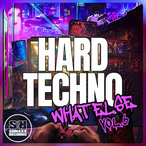 Hard Techno What Else, Vol. 6 (Explicit)