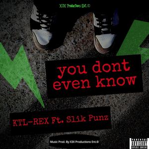 You Don't Even Know (feat. Slik Punz) [Explicit]