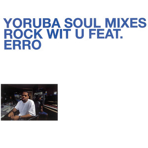 Yoruba Soul Mixes - Rock Wit U feat. Erro