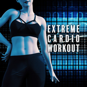 Extreme Cardio Workout (Progressive, Trance, and Electro House)