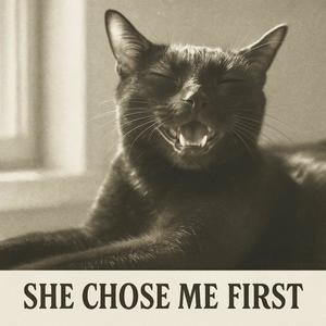 She Chose Me First
