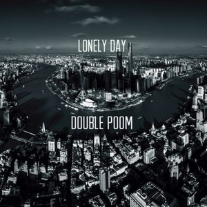 Lonely Day.remix.Double Poom(喷嘭乐队)