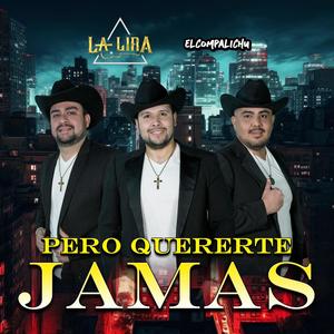 Pero Quererte Jamas (feat. El Compa Lichu)