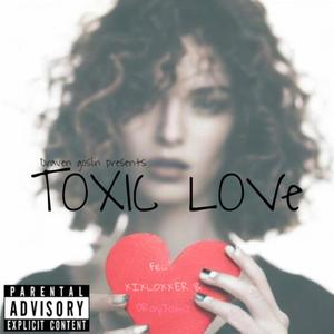 Toxic Love (feat. xixloxxer! & Drayjamz1) [Explicit]