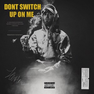 Dont Switch Up On Me (Explicit)