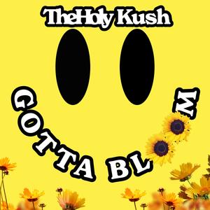 Gotta Bloom (Explicit)