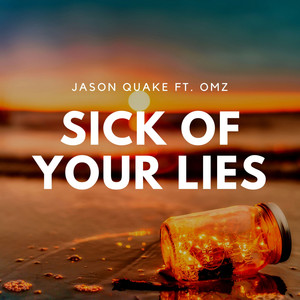 Sick Of Your Lies