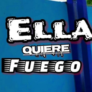 Ella quiere Fuego