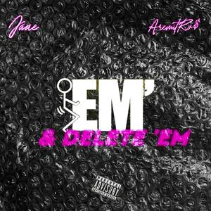 **** 'em & Delete 'em (feat. AremitRo$) (Explicit)