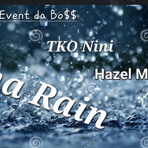 Tha Rain (feat. Hazel Montana & Tko Nini) [Explicit]