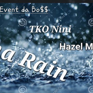 Tha Rain (feat. Hazel Montana & Tko Nini) (Explicit)
