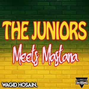 The Juniors Meets Mastana