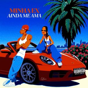 Minha Ex Ainda Me Ama (Explicit)