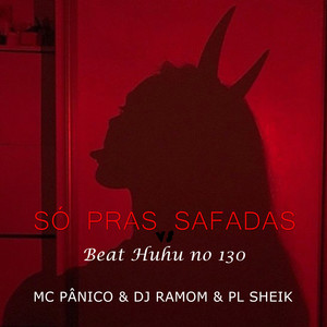 Só Pras Safadas Vs Beat Huhu 130 (Explicit)