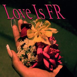 Love Is Fr (Explicit)