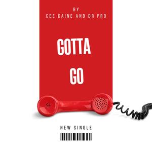 gotta go (feat. cee caine) [Explicit]