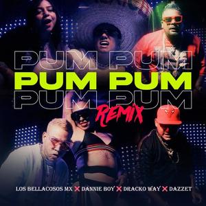 Pum Pum (feat. Dannie Boy, Dracko Way & Dazzet) (Remix|Explicit)