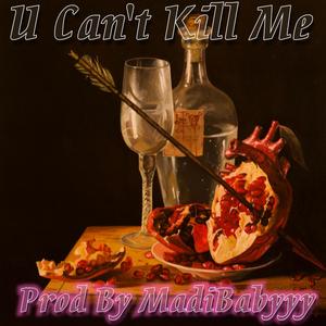 U Can't Kill Me (Explicit)