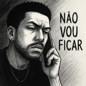 Não Vou Ficar (Explicit)