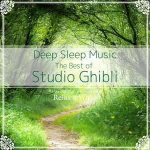 Deep Sleep Music - The Best of Studio Ghibli: Relaxing Music Box Covers