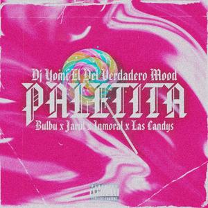 PALETITA (feat. Bulbu, Jarul, Inmoral & Las Candys) [Explicit]