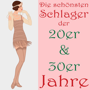 Die schönsten Schlager der 20er & 30er Jahre