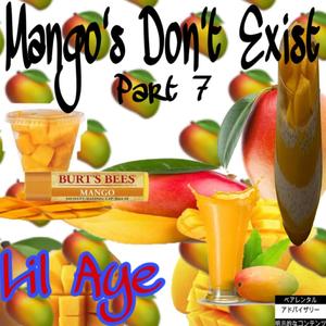 Mango's Don't Exist Demo, Pt. 7(not a diss) (Explicit)