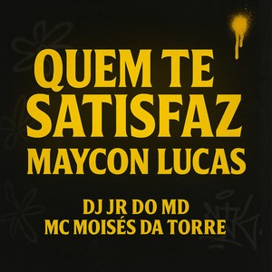 Quem Te Satisfaz Vs Maycon Lucas (Explicit)