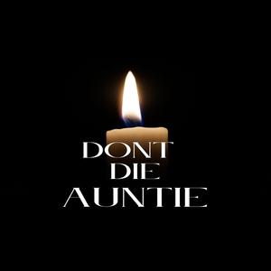 Dont Die Auntie (feat. Dubai FF & SS007) [Explicit]