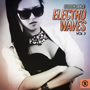 Sudden Dance: Electro Waves, Vol. 3