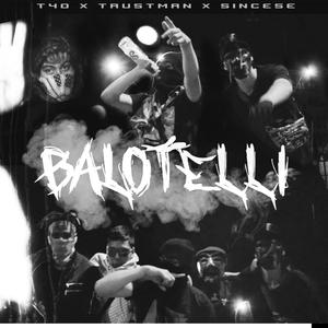 Balotelli (feat. sincese & T40) (Explicit)